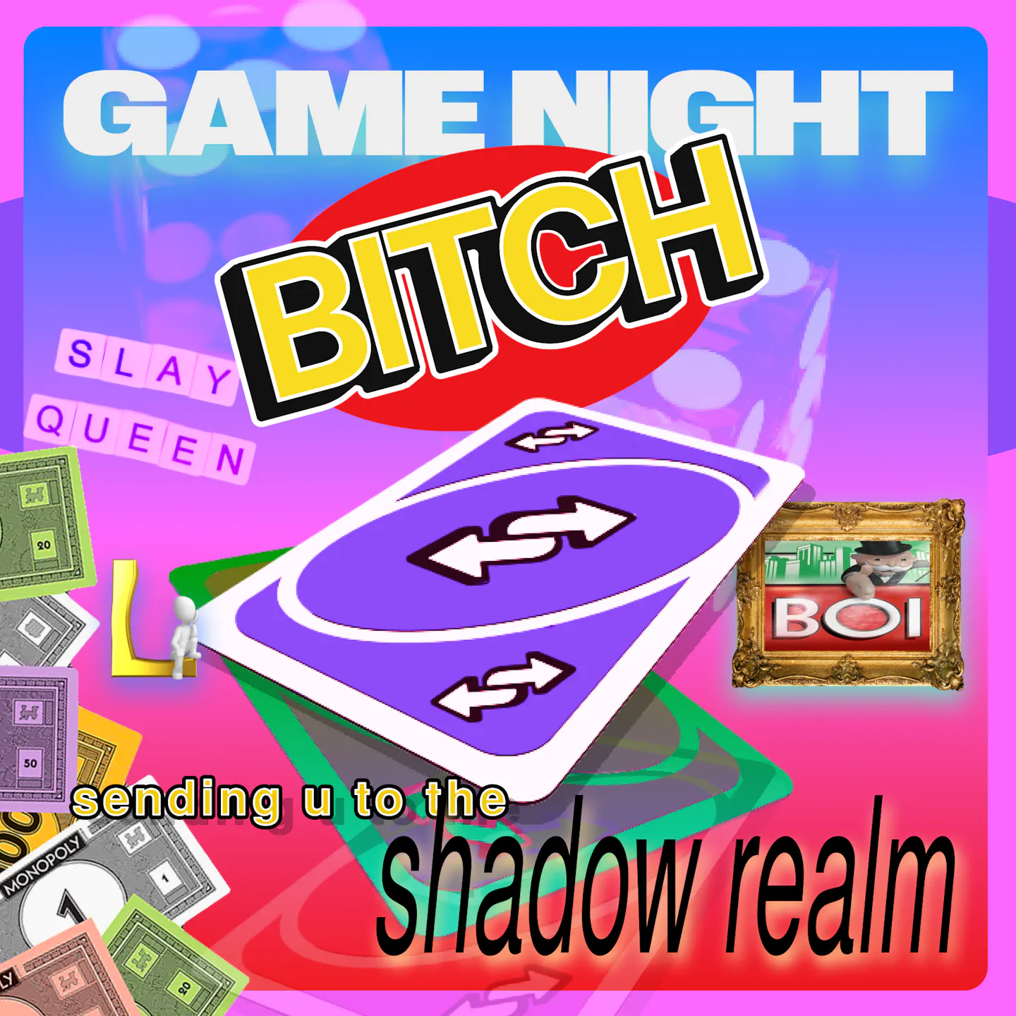 Game night bitch