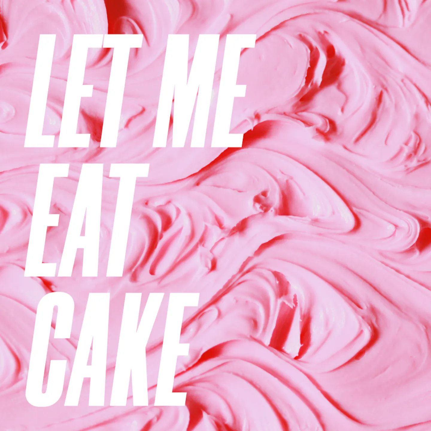 Let Me Eat Cake