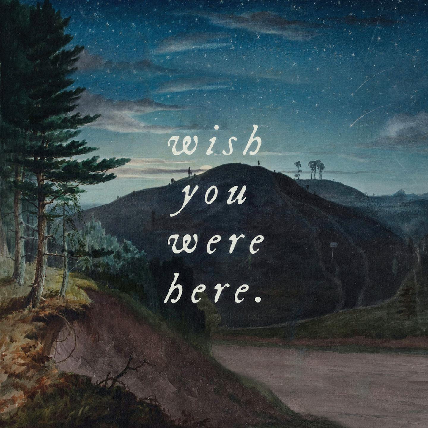 wish-you-were-here-1.png
